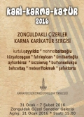 KARİ-KARMA-KATÜR Zonguldak'lı çizerlerin karikatürlerinden oluşan sergisi 31 Ocak'ta Zonguldak Güzel Sanatlar Galerisinde halkın beğenisine sunulacak.