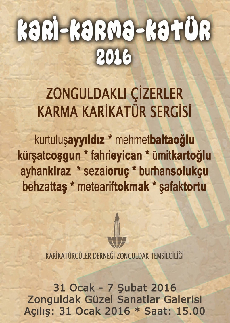 KARİ-KARMA-KATÜR Zonguldak'lı çizerlerin karikatürlerinden oluşan sergisi 31 Ocak'ta Zonguldak Güzel Sanatlar Galerisinde halkın beğenisine sunulacak.