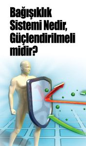 Bağışıklık Sistemi Nedir, Güçlendirilmeli midir?