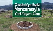 Çavdarlı’ya Eşsiz Manzarasıyla Yeni Yaşam Alanı