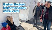 Başkan Bozkurt depremzedelere moral verdi