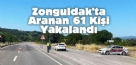 Zonguldak’ta, Aranan 61 Kişi Yakalandı