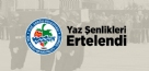 Yaz Şenlikleri Ertelendi