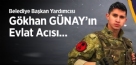 Belediye Başkan Yardımcısı Gökhan GÜNAY’ın Evlat Acısı...